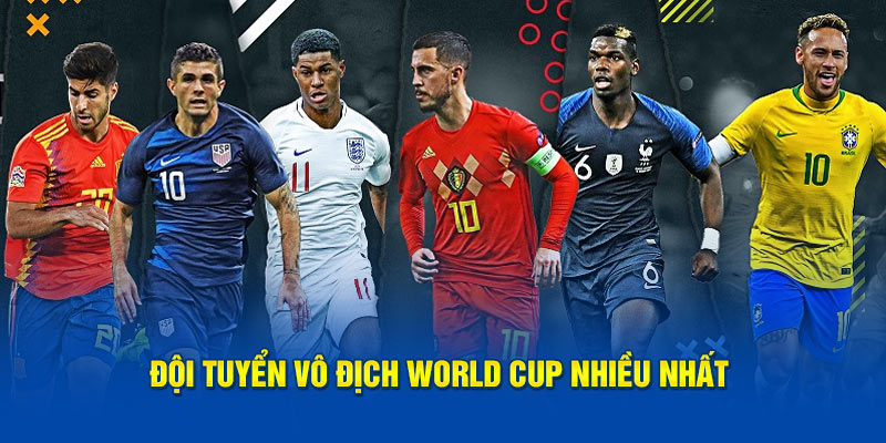 đội Tuyển vô địch World cup nhiều nhất lịch sử môn thể thao vua