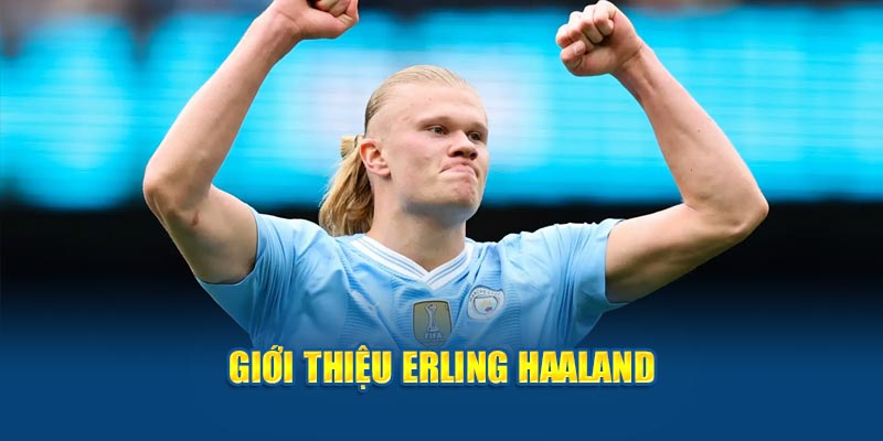 Giới thiệu Erling Haaland 