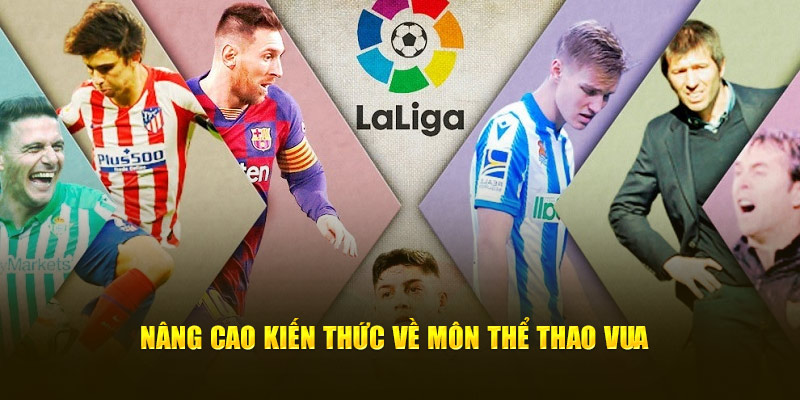 Nâng cao kiến thức về môn thể thao vua tại la liga luongson