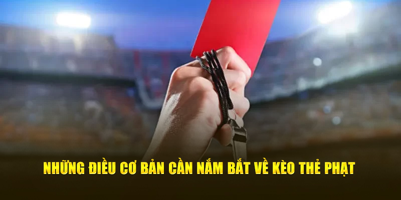 Những điều cơ bản về kèo thẻ phạt