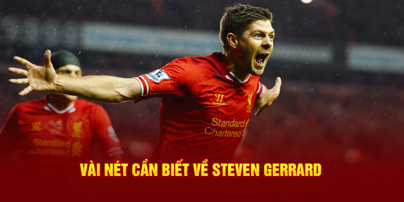 Vài nét cần biết về Steven Gerrard